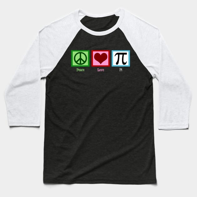 Peace Love Pi Baseball T-Shirt by epiclovedesigns